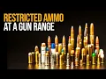 Restricted Ammunition at a Gun Range