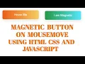 Magnetic Buttons On Mousemove - Using HTML CSS Javascript