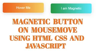 Magnetic Buttons On Mousemove - Using HTML CSS Javascript