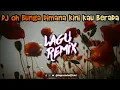 Download Lagu DJ OH BUNGA DIMANA KINI KAU BERADA // LAGUREMIXOFFICIAL ™