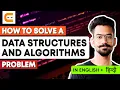 How To Solve A Data Structures and Algorithms Problem Tips To Solve DSA Problems Coding Ninjas