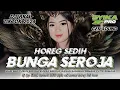 Lagu DJ BUNGA SEROJA VIRAL TIKTOK TERBARU 2026 FULL BASS HOREG SEDIH COCOK BUAT CEK SOUND (SYIKA PRO)