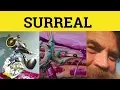 Surreal - Surreal Meaning