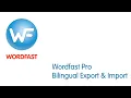 Wordfast Pro Bilingual Export and Import Tutorial