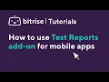 How to use Test Reports add-on for mobile apps TUTORIAL