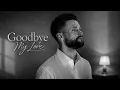 Calum - Goodbye My Love 2026