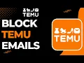 How to Block Temu Emails