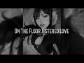 Lagu On The Floor x Stereo Love (slowed + reverb)