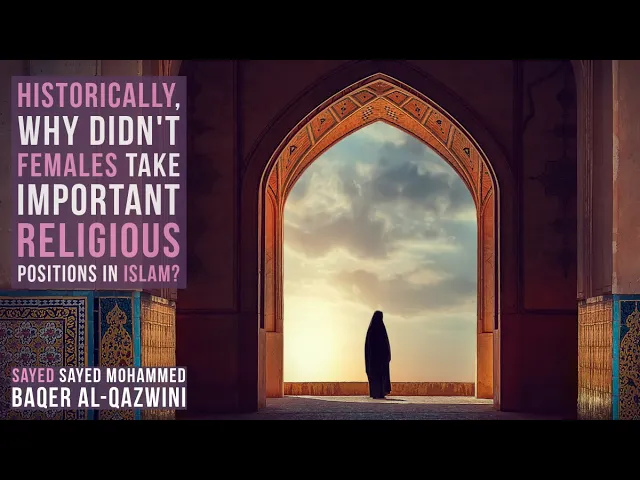 ⁣Historically, Why didn't Females Take Important Religious Positions in Islam?