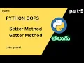 Getter Method Setter method Python Telugu Quest