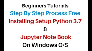 Python 3 7 Install Setup and jupyter on windows free Tutorials