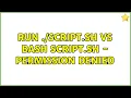 Unix Linux Run script sh vs bash script sh - permission denied 3 Solutions