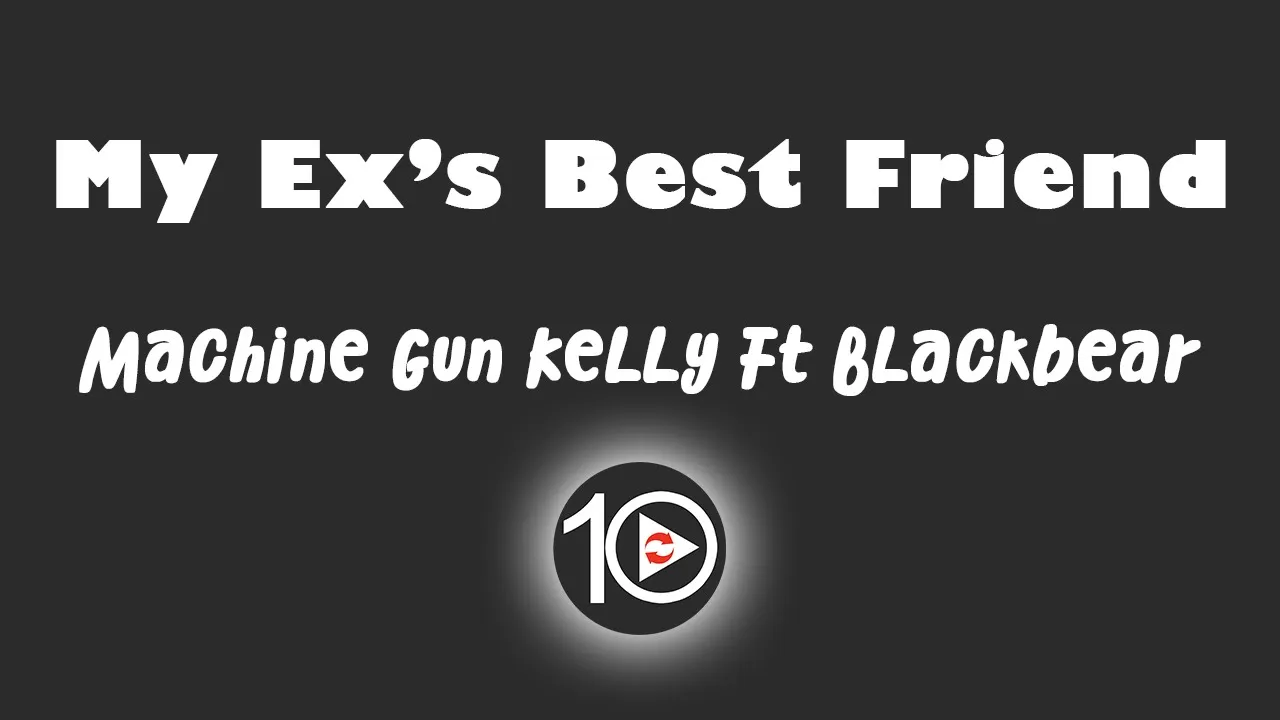 Machine Gun Kelly Ft  Blackbear My Ex'S Best Friend 10 Hour NIGHT LIGHT Version