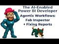 The AI-Enabled Power BI Developer - Agentic Workflows Fab Inspector Fixing Reports