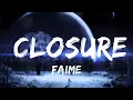 Faime - Closure (Lyrics)  | Music one for me