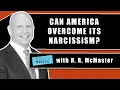 H R McMaster Advises on How to Overcome Strategic Narcissism Policy Briefs