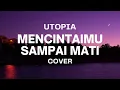 Download Lagu MENCINTAIMU SAMPAI MATI - UTOPIA || KAU ADALAH HATIKU, KAU BELAHAN JIWAKU...