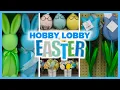 Hobby Lobby EASTER Home Decor Ideas NEW ARRIVALS