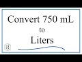 Convert 750mL to L 750 milliliters to Liters