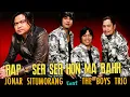 Download Lagu JONAR SITUMORANG FEAT THE BOYS TRIO // RAP - SERSERHON MA BOHH