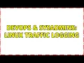 DevOps SysAdmins Linux Traffic Logging 5 Solutions