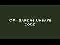 C Safe vs Unsafe code