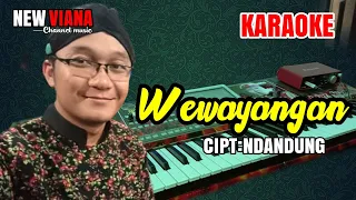 Download WEWAYANGAN#KARAOKE#CIPT:NDANDUNG (VERSI NEW VIANA ) MP3