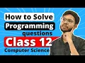 Class 12 Python How to solve programming Questions Best Method Class 12 Board Exam 2023-24