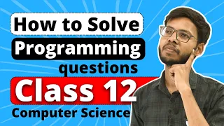 Class 12 Python How to solve programming Questions Best Method Class 12 Board Exam 2023-24