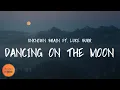 Download Lagu Unknown Brain - Dancing On The Moon [Lyrics] (ft. Luke Burr)