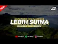 Download Lagu DJ LEBIH SUINA - BREAKBEAT KARO VIRAL TERBARU || FRY REMIX