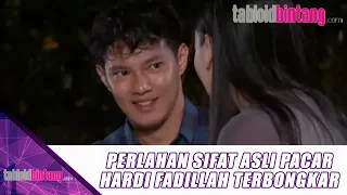 perlahan sifat asli pacar hardi fadillah terbongkar