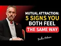 Mutual Attraction: 5 Signs You Both Feel the Same Way | Jordan Peterson