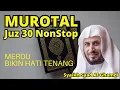 Download Lagu Murotal Al-Quran Merdu Juz 30 NonStop Syaikh Saad Al-Ghamdi Lantunan Ayat Suci Bikin Hati Tenang