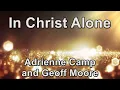 Download Lagu In Christ Alone  - Adrienne Camp and Geoff Moore (Lyrics)