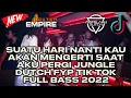 Download Lagu DJ SUATU HARI NANTI KAU AKAN MENGERTI SAAT AKU PERGI!! JUNGLE DUTCH FYP TIK TOK FULL BASS 2022