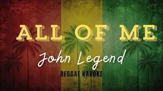 John Legend All Of Me Reggae Karaoke 