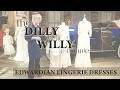 The Dilly with Willy Episode 12 1910-1920 Lingerie Dresses