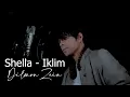 SHELLA ( Iklim ) Cover By - Dilmon Zein