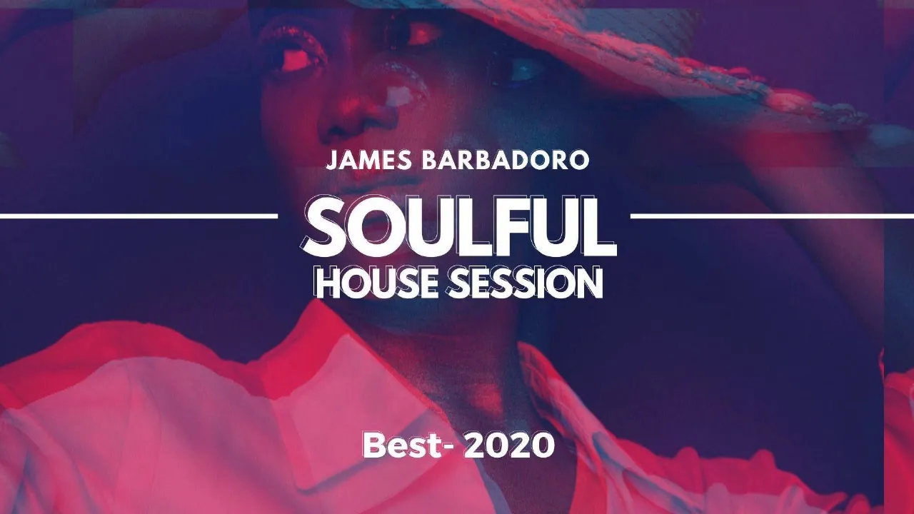 Soulful House Session | Best 2020 | by James Barbadoro