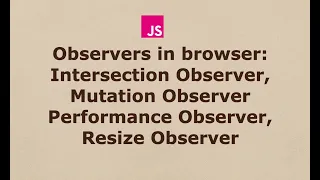 Observers in browser Intersection Observer Mutation Observer Performance Observer Resize Observer