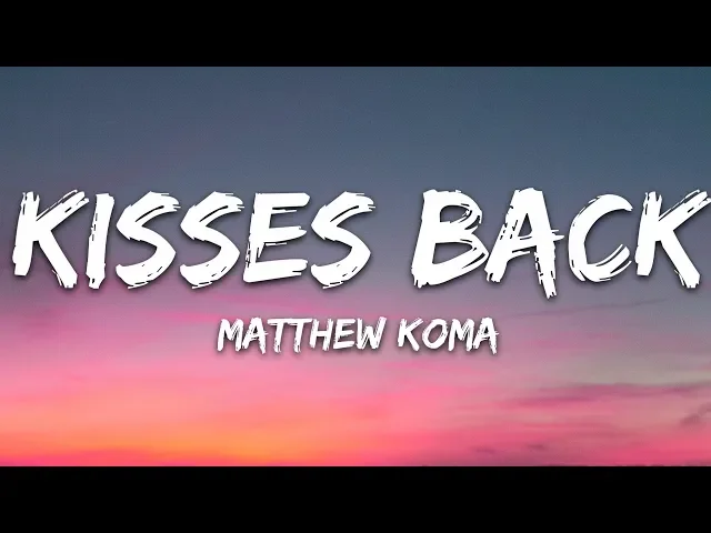 Download MP3 Matthew Koma - Kisses Back (Lyrics)