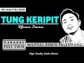 Download Lagu TUNG KERIPIT VERSI REMIX PALEMBANG (KARAOKE/LIRIK) BY DOWII TEWELL