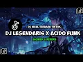 Lagu DJ LEGENDARIS X ACIDO FUNK (Slowed Reverb)
