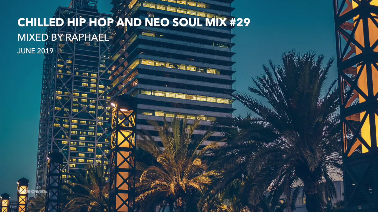 CHILLED HIP HOP AND NEO SOUL MIX #29