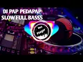 Download Lagu DJ PAP PAPEDAP SLOW VIRALL TIKTOK FULL BASS