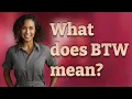 What does BTW mean