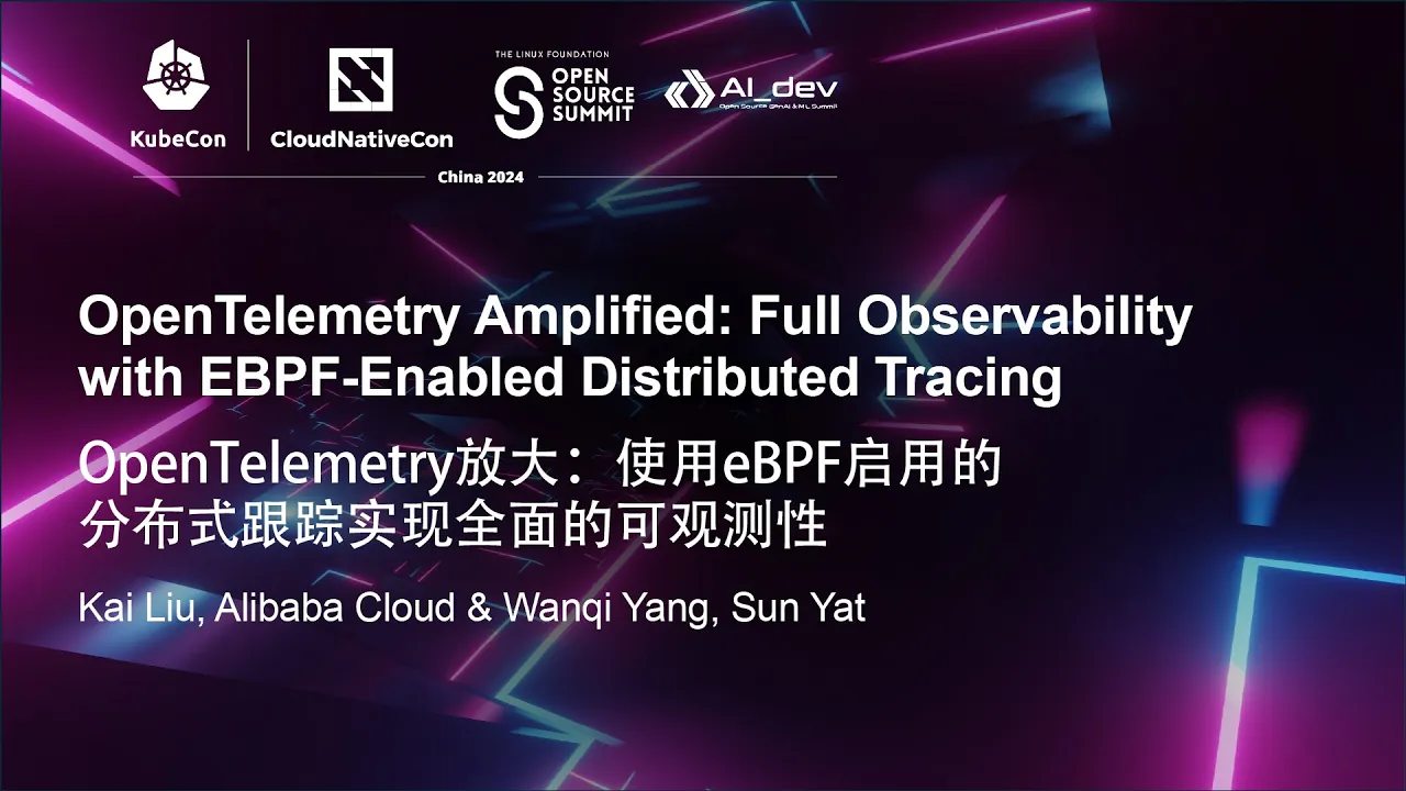 OpenTelemetry Amplified: Full Observability with EBPF-Enabled Distributed... - Kai Liu & Wanqi Yang
