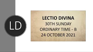 Download Lectio Divina for 30th Sunday in Ordinary Time B, 24 October 2021, Mark 10:46-52 MP3