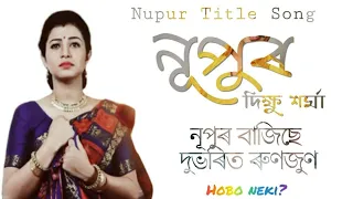 nupur title track dikshu new assamese serial 2019